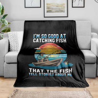 Funny Fishing Throw Blanket Im So Good At Catching Fish Gift - Wonder Print Shop