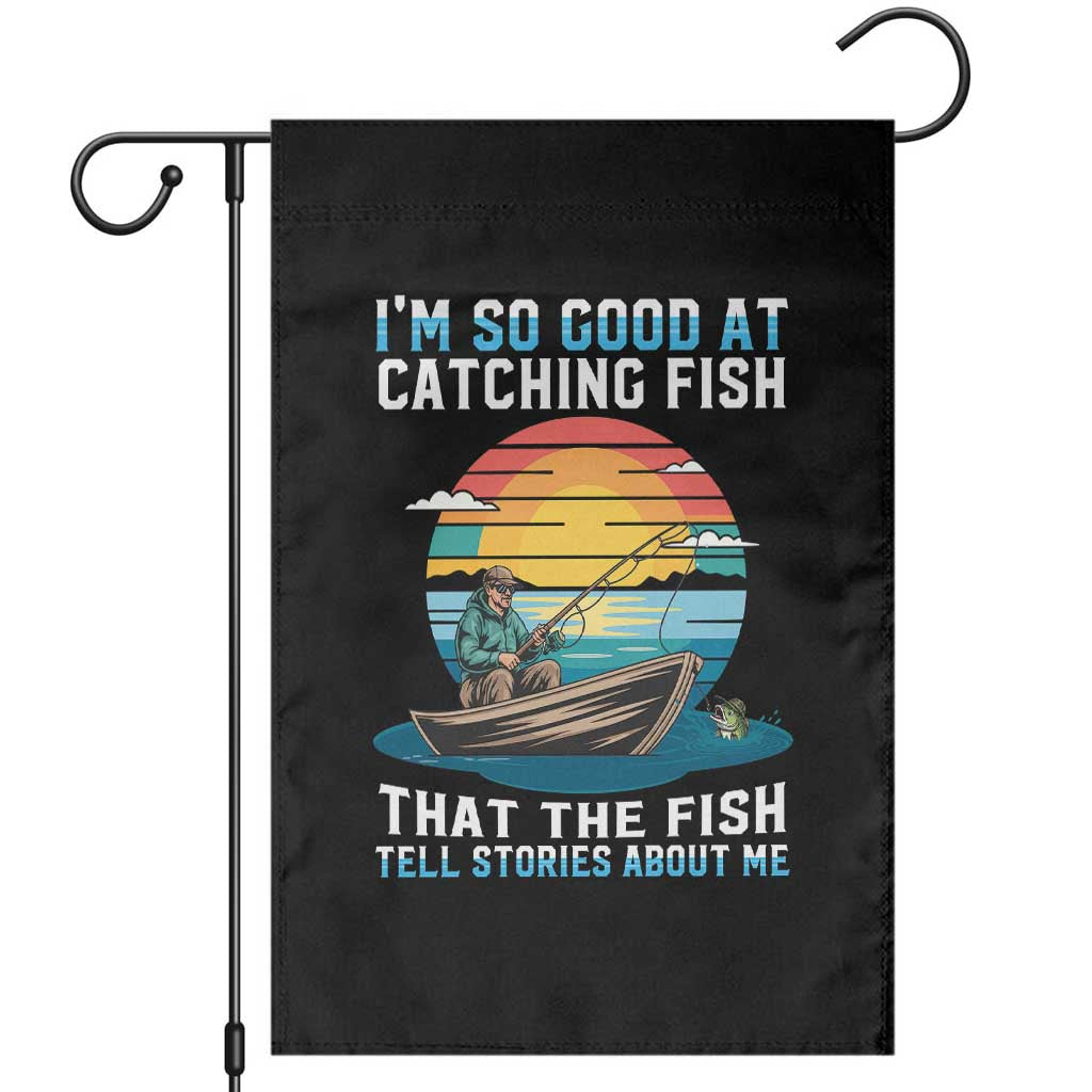 Funny Fishing Garden Flag Im So Good At Catching Fish Gift - Wonder Print Shop