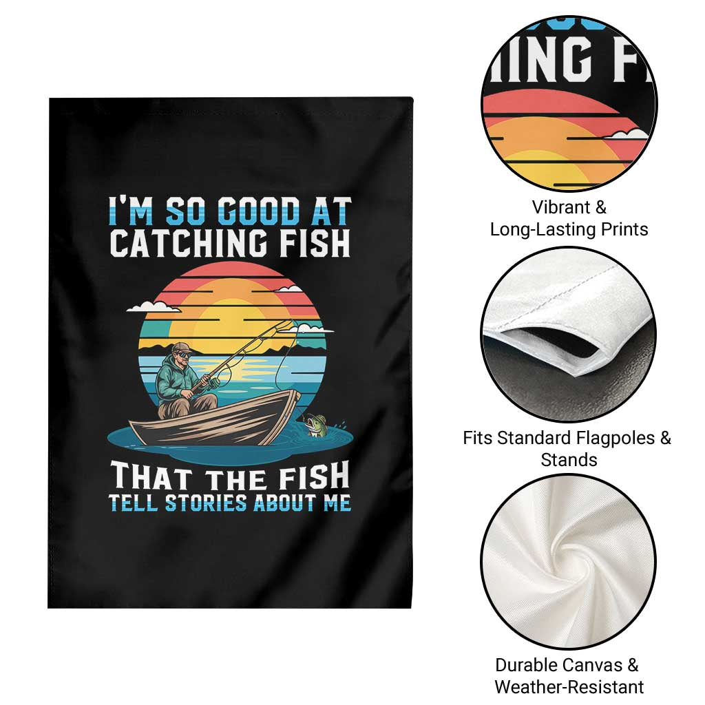 Funny Fishing Garden Flag Im So Good At Catching Fish Gift - Wonder Print Shop