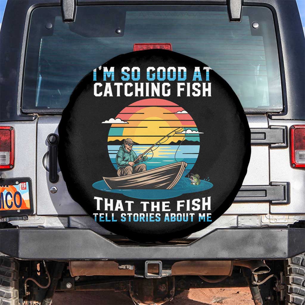 Funny Fishing Spare Tire Cover Im So Good At Catching Fish Gift - Wonder Print Shop