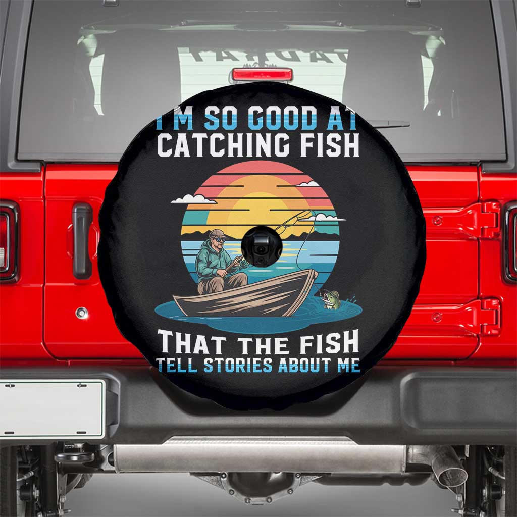 Funny Fishing Spare Tire Cover Im So Good At Catching Fish Gift - Wonder Print Shop