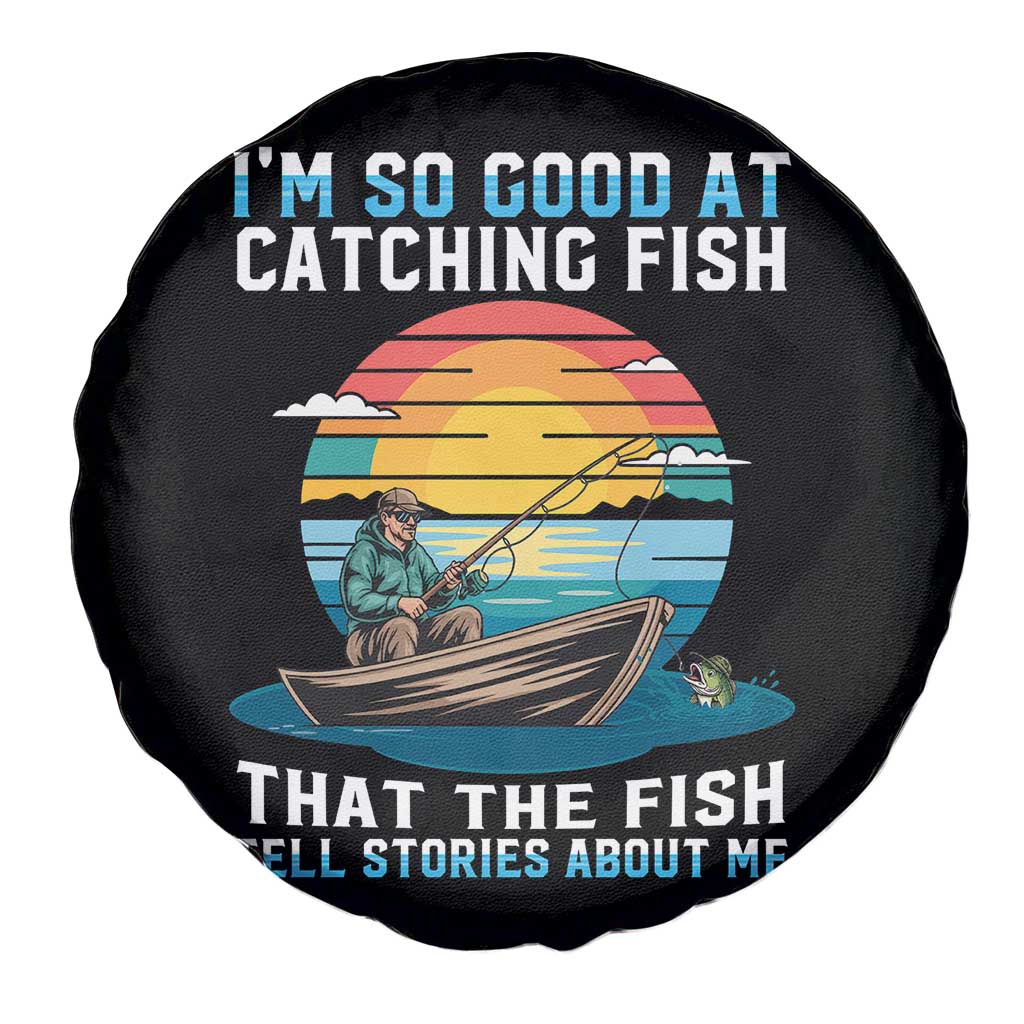 Funny Fishing Spare Tire Cover Im So Good At Catching Fish Gift - Wonder Print Shop