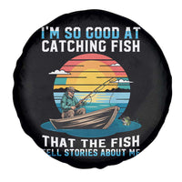Funny Fishing Spare Tire Cover Im So Good At Catching Fish Gift - Wonder Print Shop