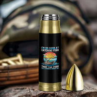 Funny Fishing Bullet Tumbler Im So Good At Catching Fish Gift