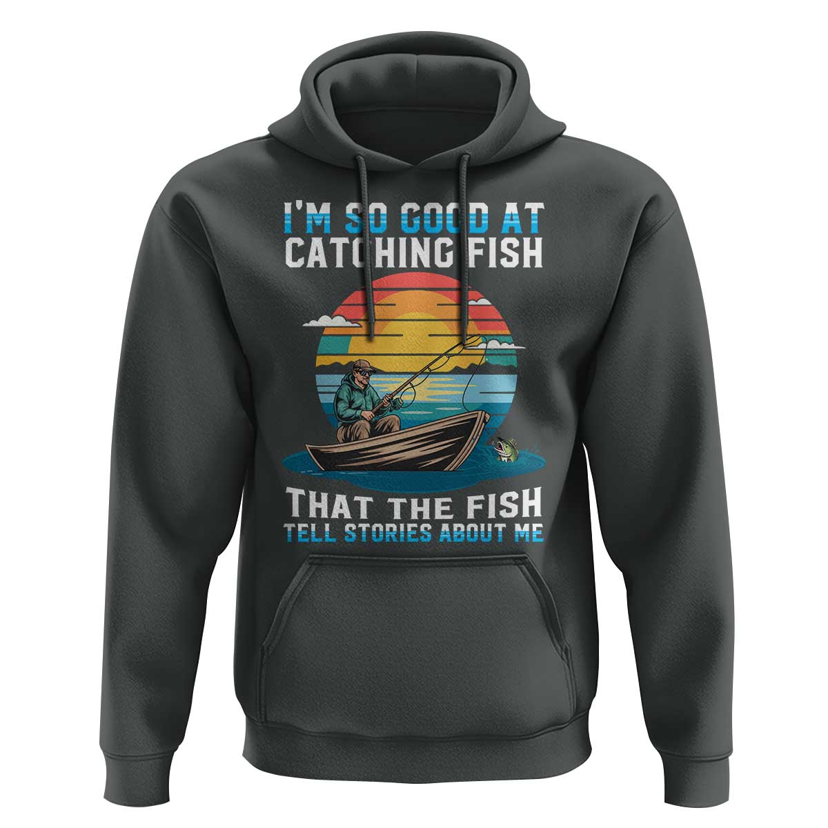 Funny Fishing Hoodie Im So Good At Catching Fish Gift - Wonder Print Shop