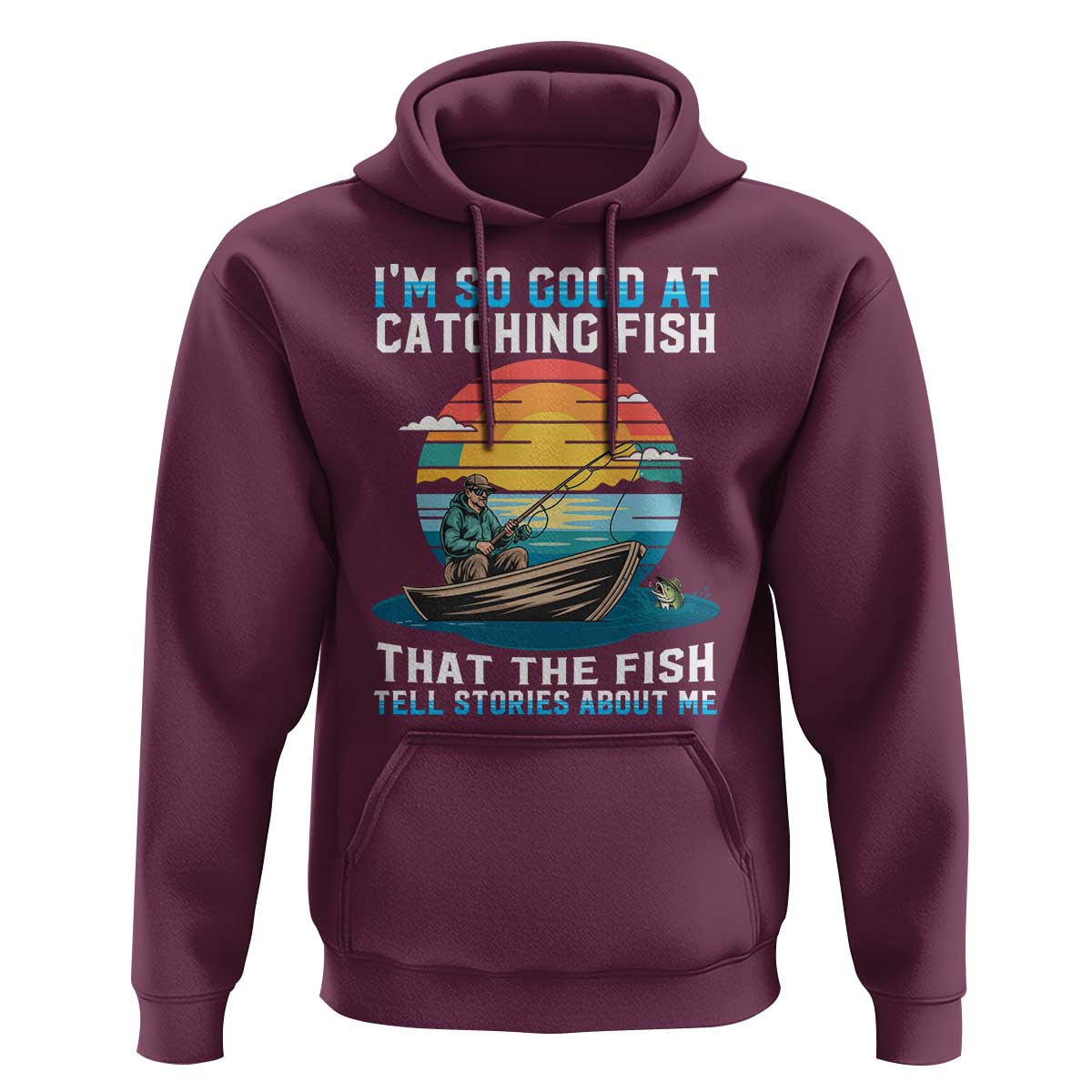 Funny Fishing Hoodie Im So Good At Catching Fish Gift - Wonder Print Shop