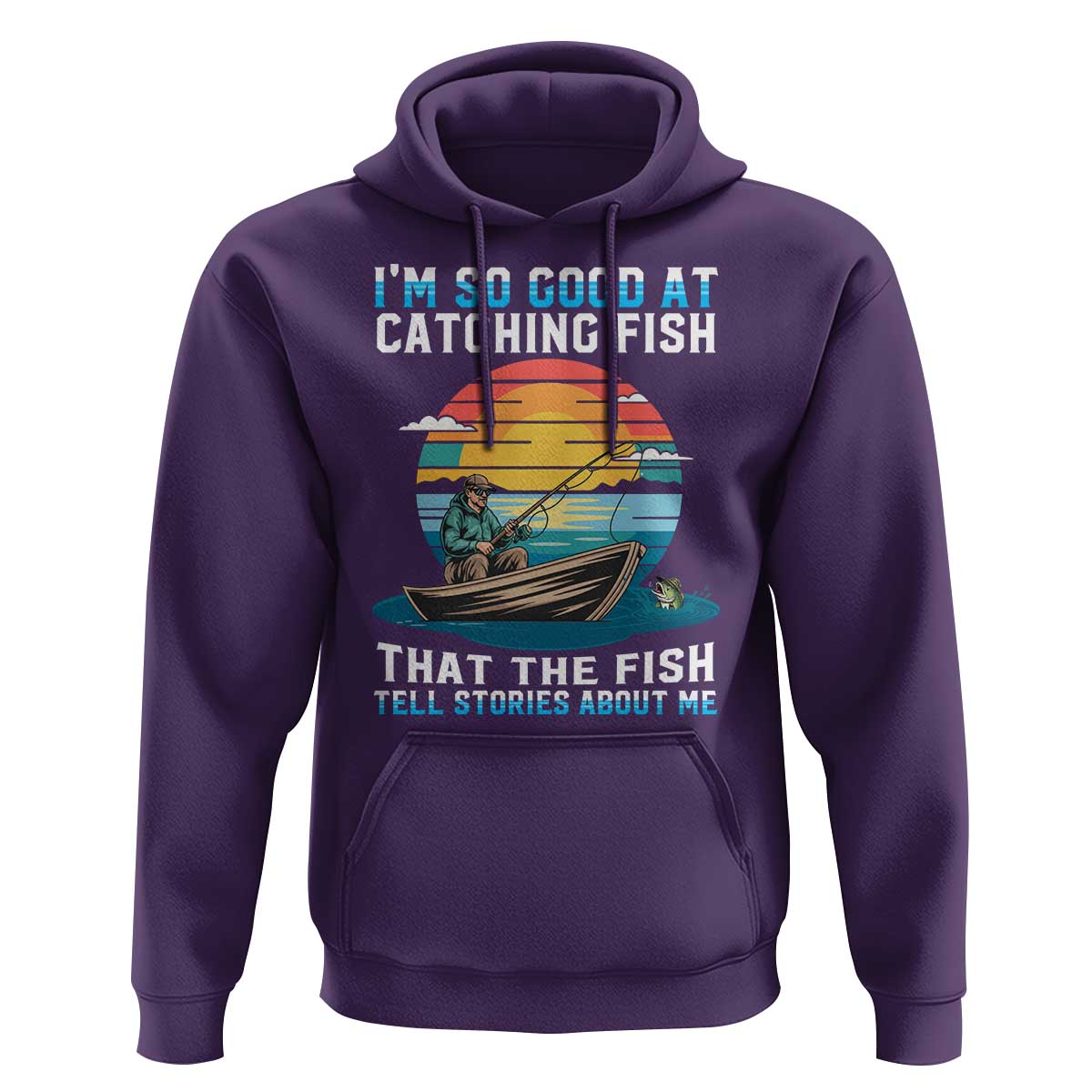 Funny Fishing Hoodie Im So Good At Catching Fish Gift - Wonder Print Shop