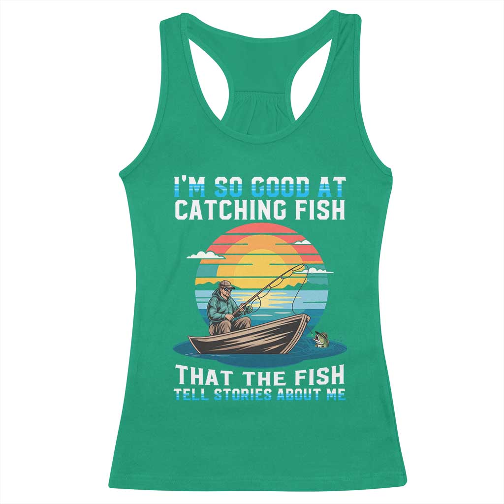 Funny Fishing Racerback Tank Top Im So Good At Catching Fish Gift - Wonder Print Shop