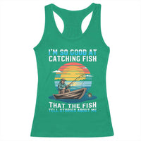 Funny Fishing Racerback Tank Top Im So Good At Catching Fish Gift - Wonder Print Shop