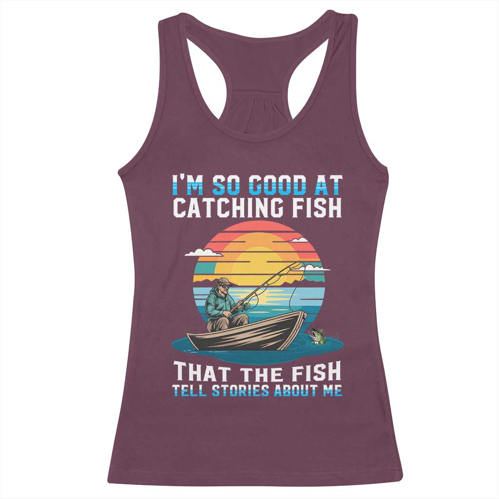 Funny Fishing Racerback Tank Top Im So Good At Catching Fish Gift - Wonder Print Shop