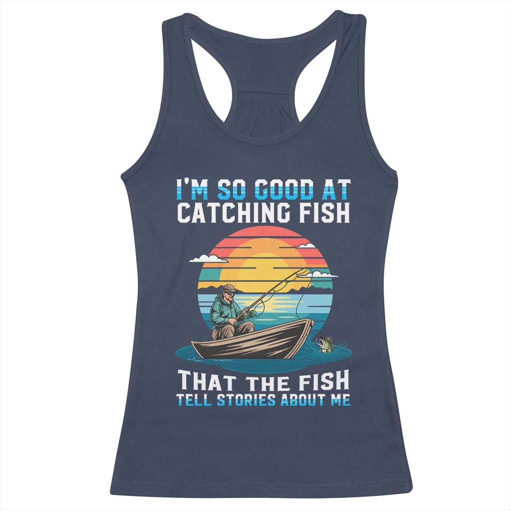 Funny Fishing Racerback Tank Top Im So Good At Catching Fish Gift - Wonder Print Shop