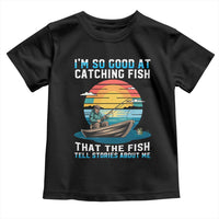 Funny Fishing Toddler T Shirt Im So Good At Catching Fish Gift - Wonder Print Shop