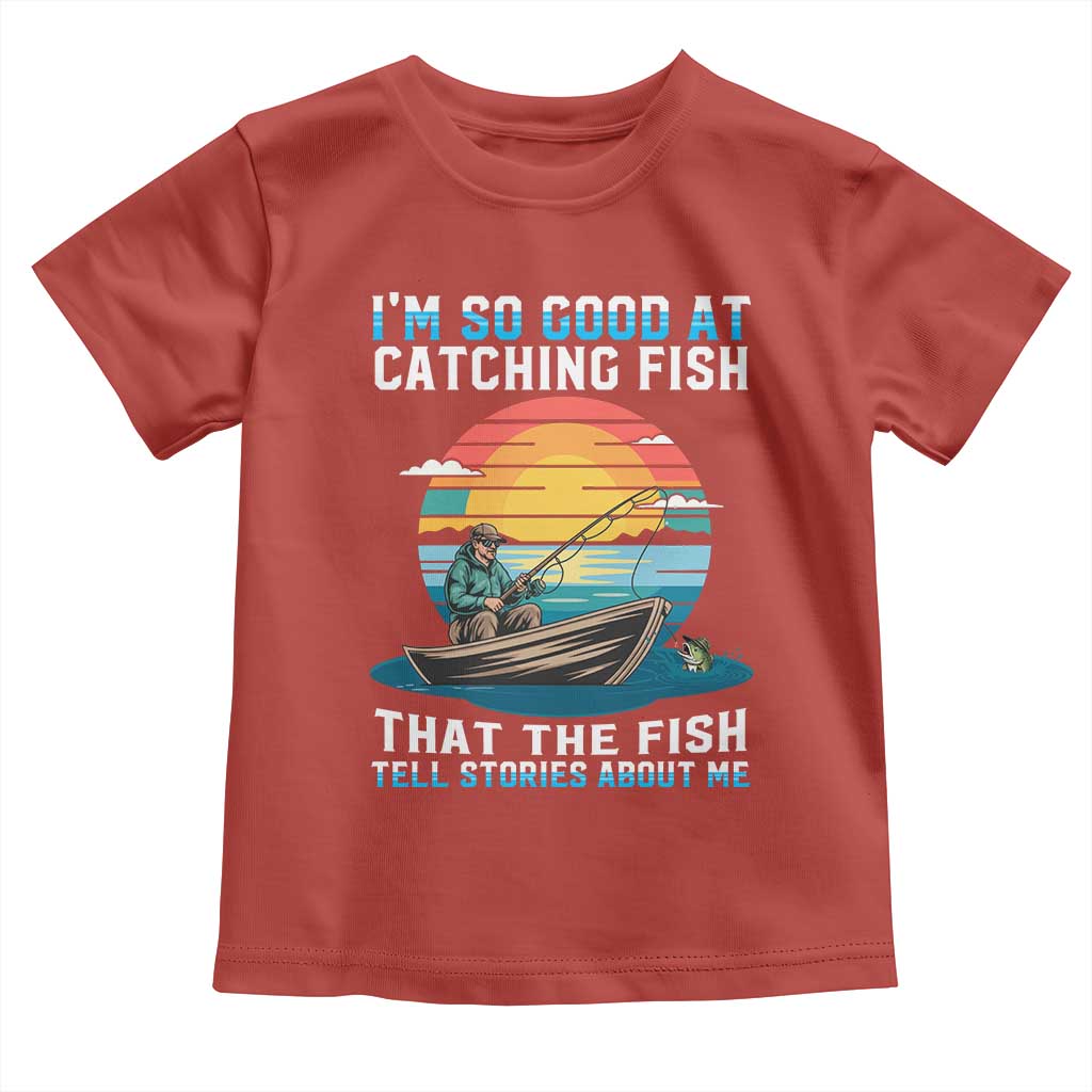 Funny Fishing Toddler T Shirt Im So Good At Catching Fish Gift - Wonder Print Shop