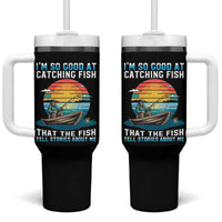Funny Fishing Tumbler With Handle Im So Good At Catching Fish Gift