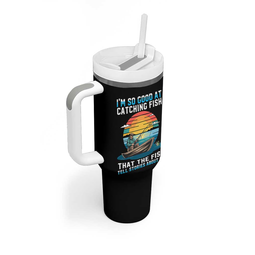 Funny Fishing Tumbler With Handle Im So Good At Catching Fish Gift