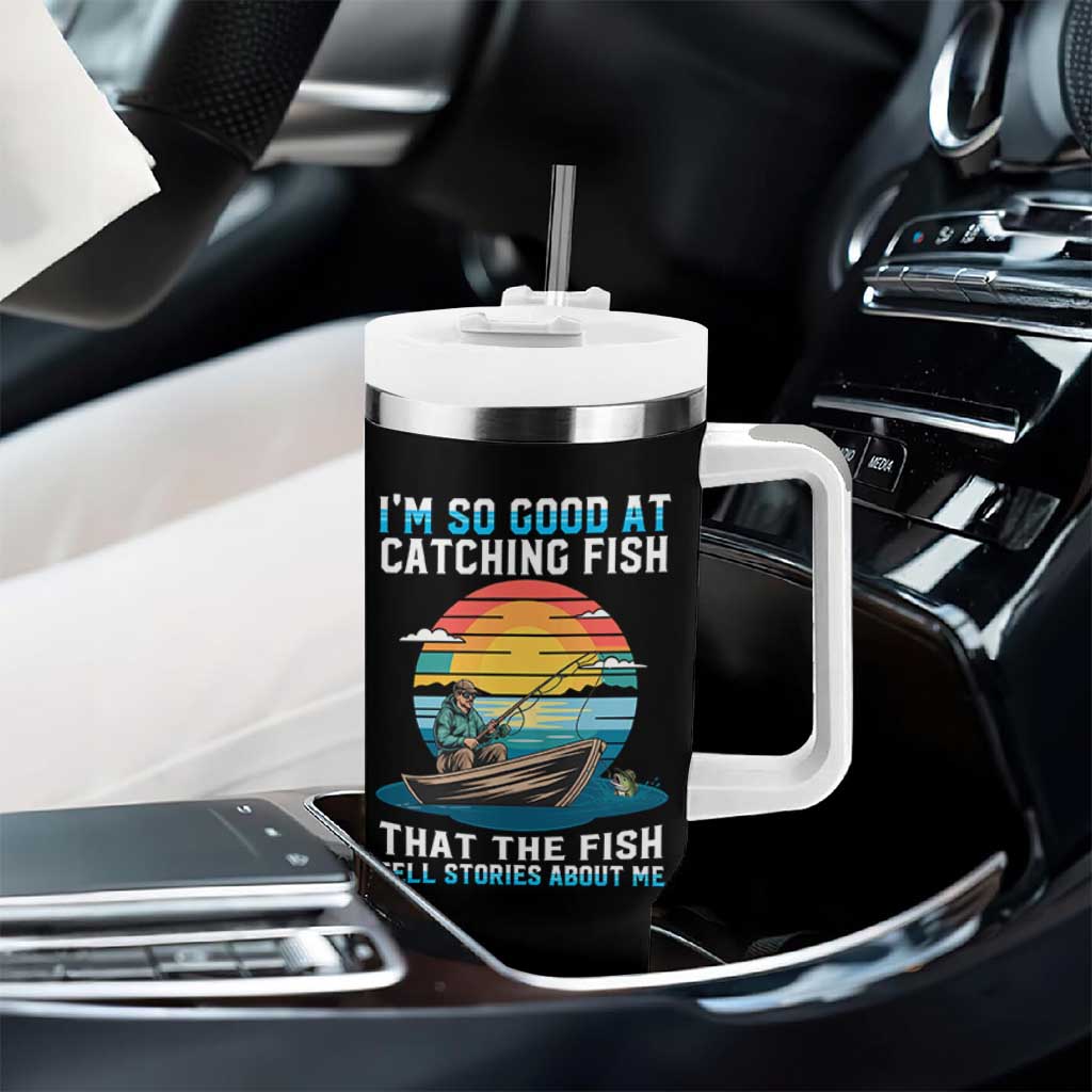 Funny Fishing Tumbler With Handle Im So Good At Catching Fish Gift