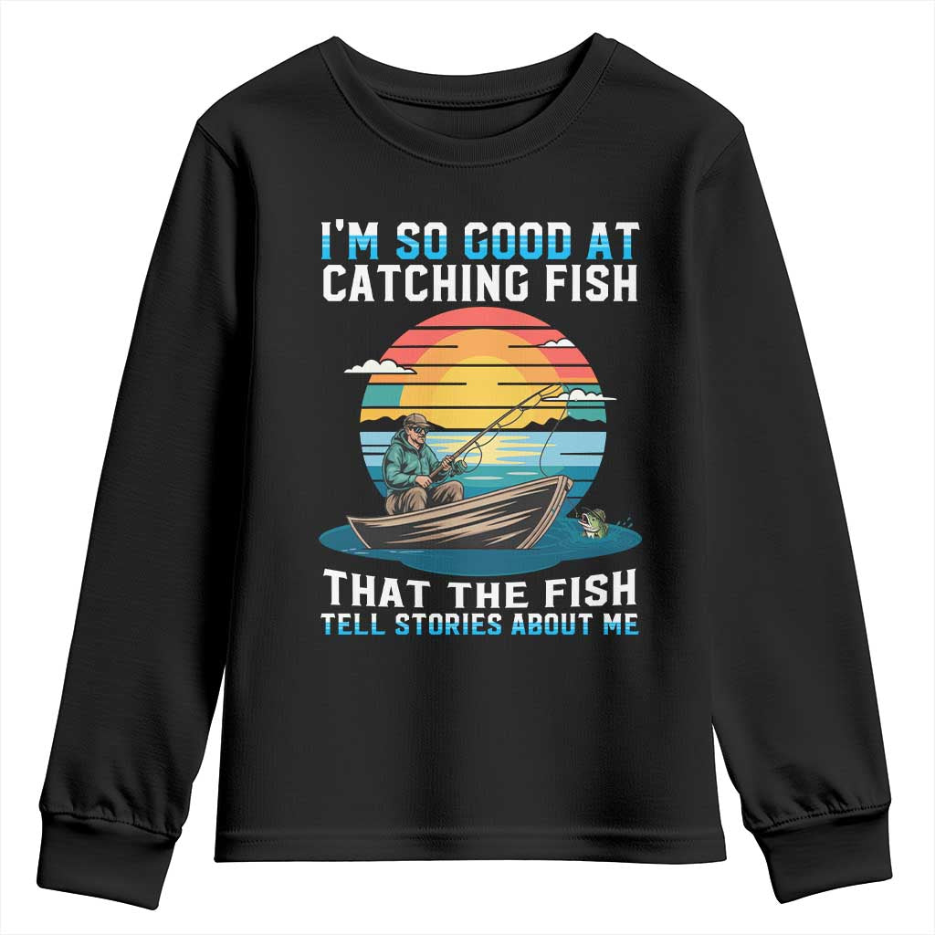 Funny Fishing Youth Sweatshirt Im So Good At Catching Fish Gift - Wonder Print Shop