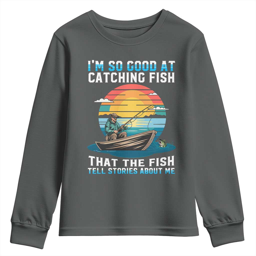 Funny Fishing Youth Sweatshirt Im So Good At Catching Fish Gift - Wonder Print Shop