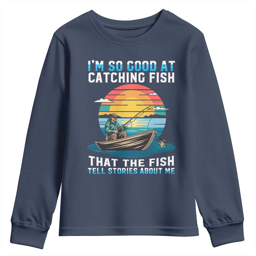 Funny Fishing Youth Sweatshirt Im So Good At Catching Fish Gift - Wonder Print Shop