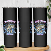 Funny Make Fishing Great Again Skinny Tumbler Fisherman Gift