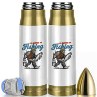 Id Rather Be Fishing Bullet Tumbler Funny Bigfoot Fishing