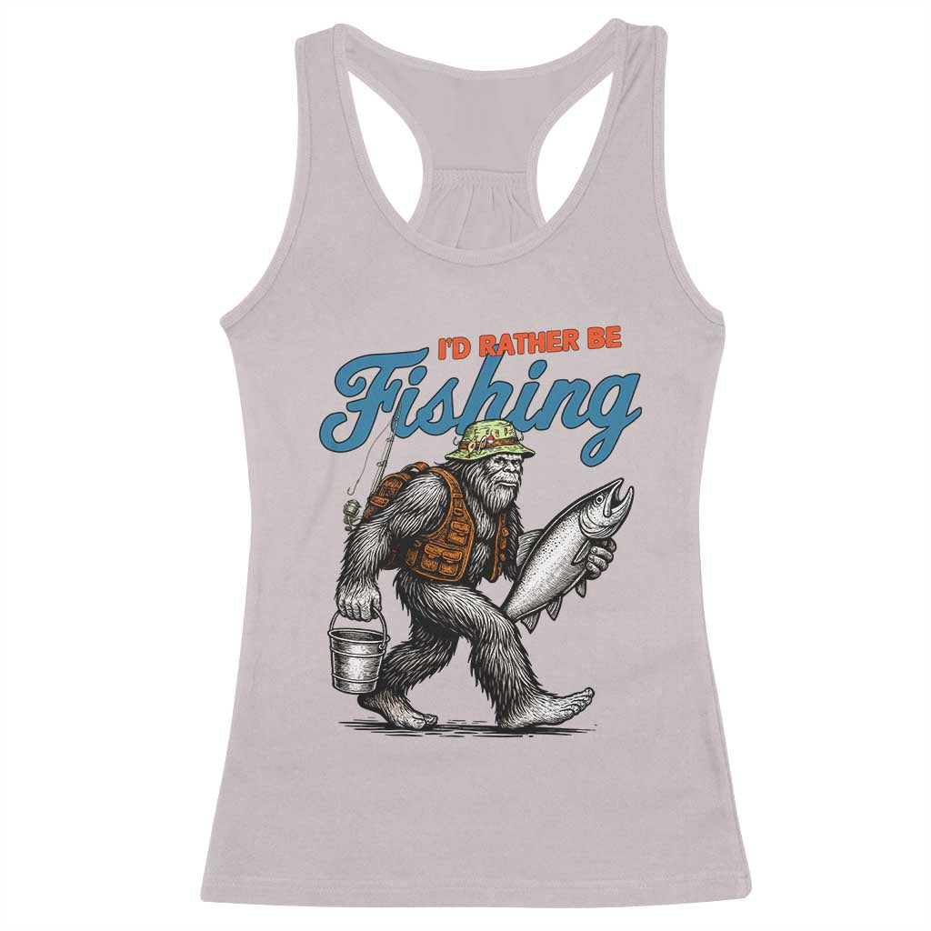 Id Rather Be Fishing Racerback Tank Top Funny Bigfoot Fishing - Wonder Print Shop
