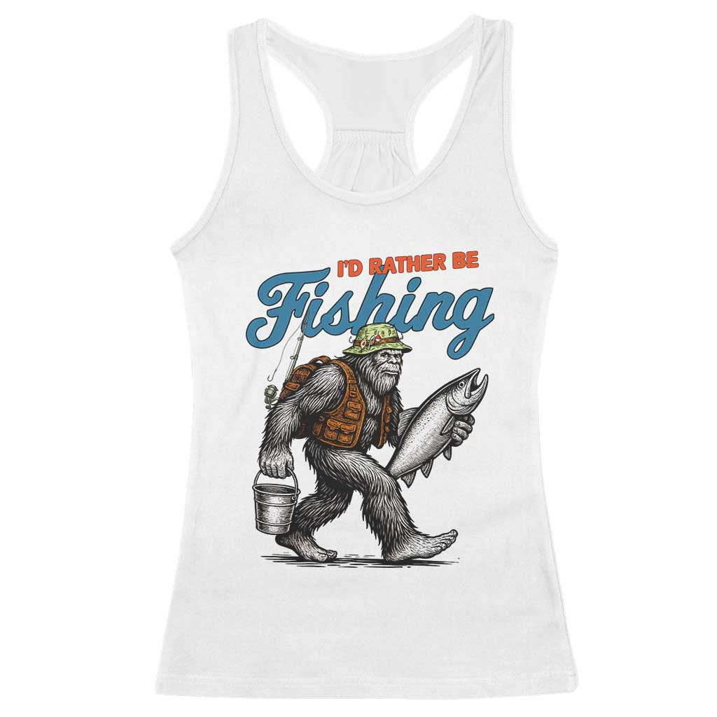 Id Rather Be Fishing Racerback Tank Top Funny Bigfoot Fishing - Wonder Print Shop