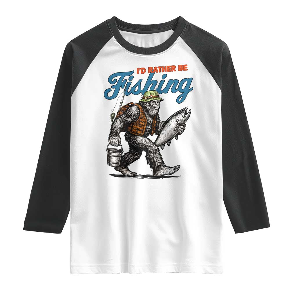 Id Rather Be Fishing Raglan Shirt Funny Bigfoot Fishing - Wonder Print Shop