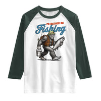 Id Rather Be Fishing Raglan Shirt Funny Bigfoot Fishing - Wonder Print Shop