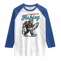 Id Rather Be Fishing Raglan Shirt Funny Bigfoot Fishing - Wonder Print Shop