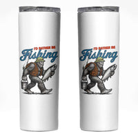 Id Rather Be Fishing Skinny Tumbler Funny Bigfoot Fishing
