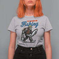 Id Rather Be Fishing T Shirt For Women Funny Bigfoot Fishing - Wonder Print Shop