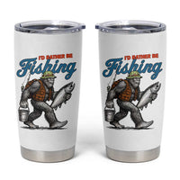 Id Rather Be Fishing Tumbler Cup Funny Bigfoot Fishing