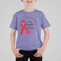 HIV Awareness Red Ribbon Support Gift T Shirt For Kid We Fight Together - Wonder Print Shop