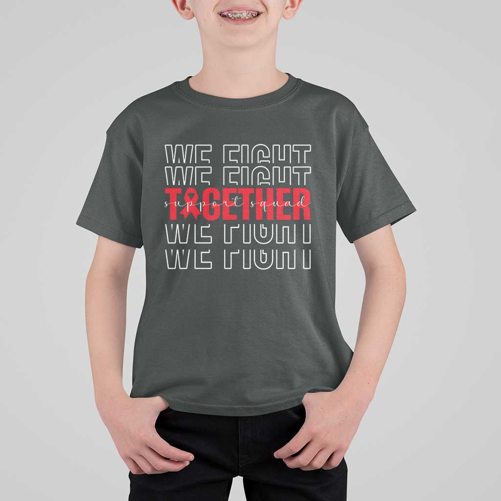 We Fight Together Support Squad HIV Awareness Gift T Shirt For Kid - Wonder Print Shop