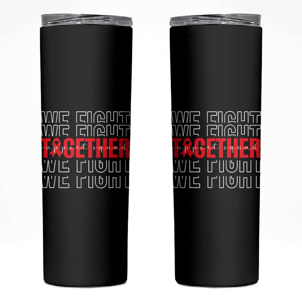We Fight Together Support Squad HIV Awareness Gift Skinny Tumbler - Wonder Print Shop