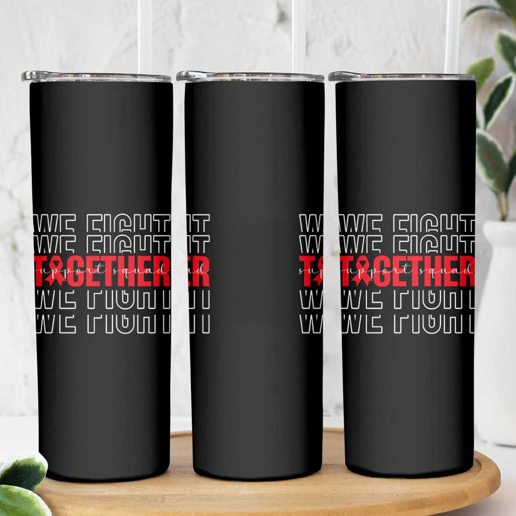 We Fight Together Support Squad HIV Awareness Gift Skinny Tumbler - Wonder Print Shop