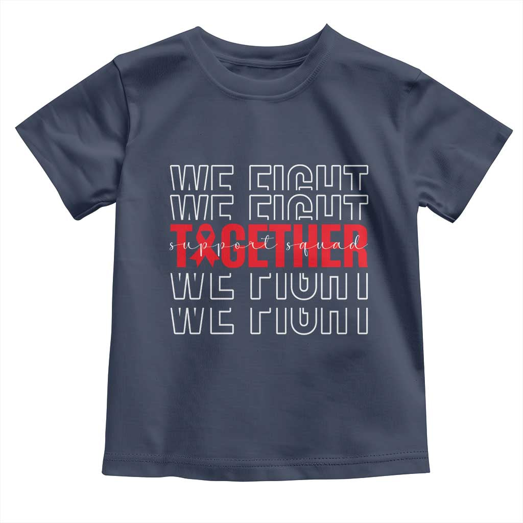 We Fight Together Support Squad HIV Awareness Gift Toddler T Shirt - Wonder Print Shop