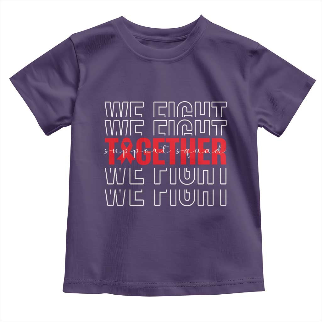 We Fight Together Support Squad HIV Awareness Gift Toddler T Shirt - Wonder Print Shop