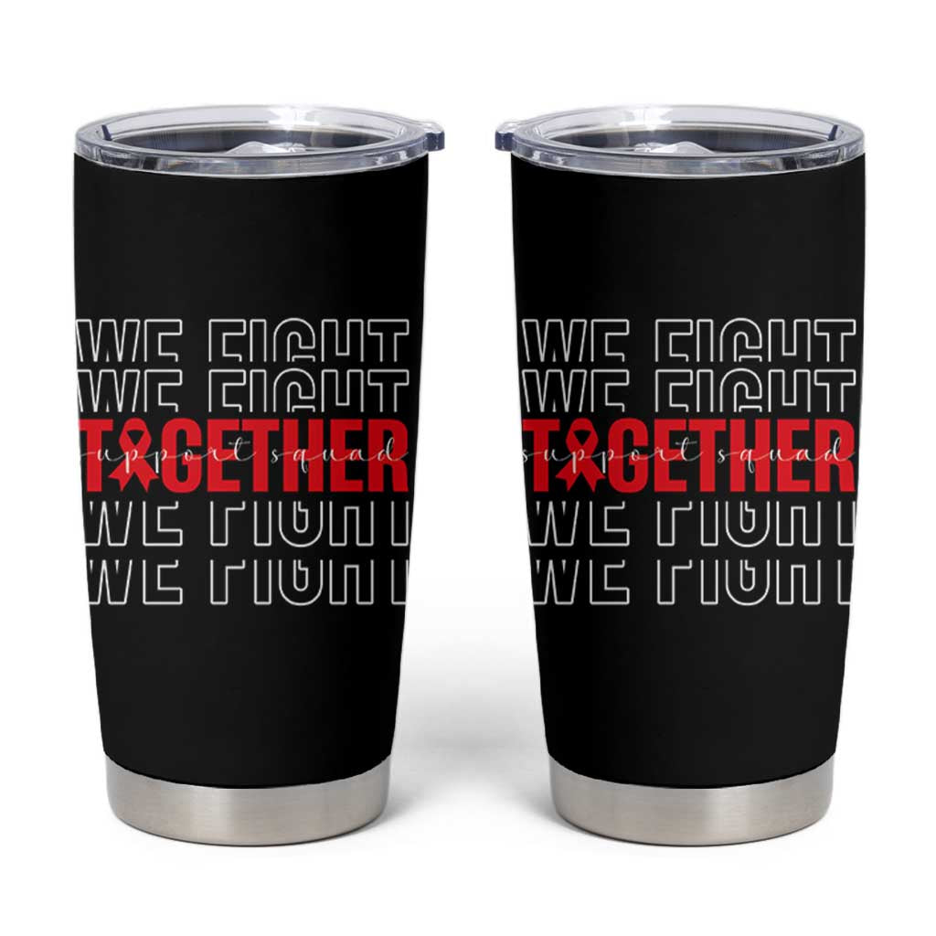 We Fight Together Support Squad HIV Awareness Gift Tumbler Cup - Wonder Print Shop