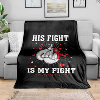 His Fight Is My Fight HIV Warrior Throw Blanket Red Ribbon Boxing Gift - Wonder Print Shop