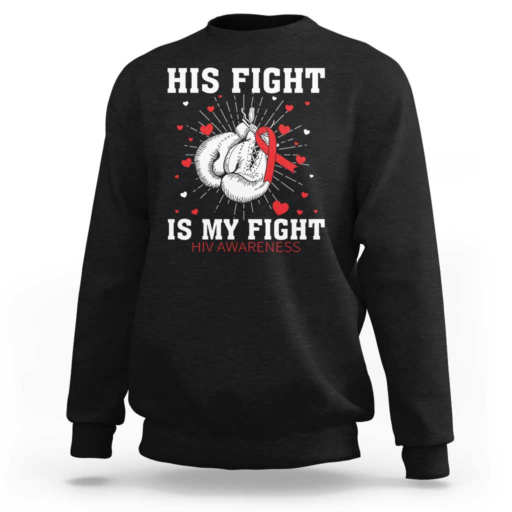 His Fight Is My Fight HIV Warrior Sweatshirt Red Ribbon Boxing Gift - Wonder Print Shop