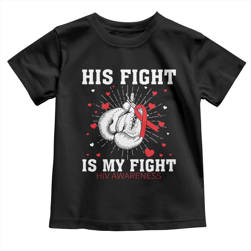 His Fight Is My Fight HIV Warrior Toddler T Shirt Red Ribbon Boxing Gift - Wonder Print Shop