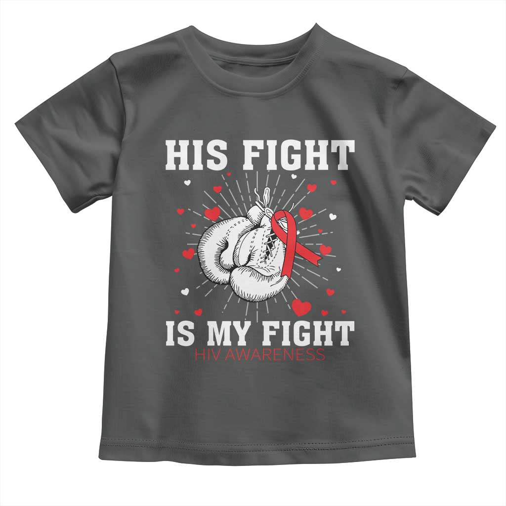 His Fight Is My Fight HIV Warrior Toddler T Shirt Red Ribbon Boxing Gift - Wonder Print Shop