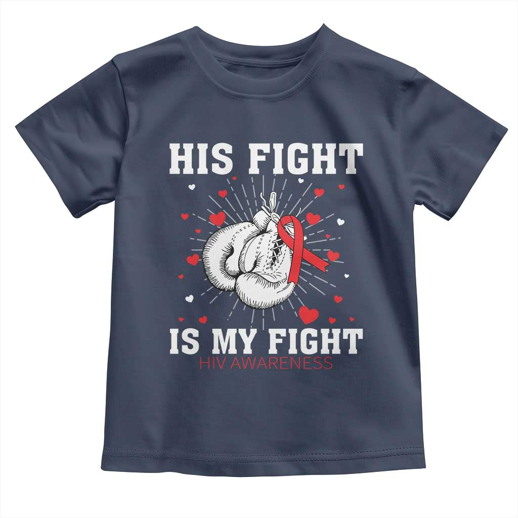 His Fight Is My Fight HIV Warrior Toddler T Shirt Red Ribbon Boxing Gift - Wonder Print Shop