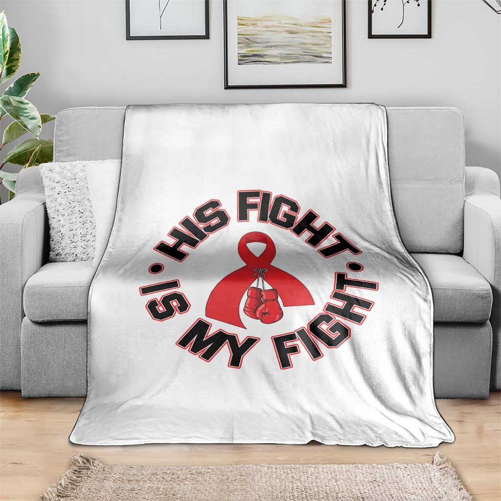 HIV Warrior His Fight Is My Fight Throw Blanket Red Ribbon Boxing Gift - Wonder Print Shop