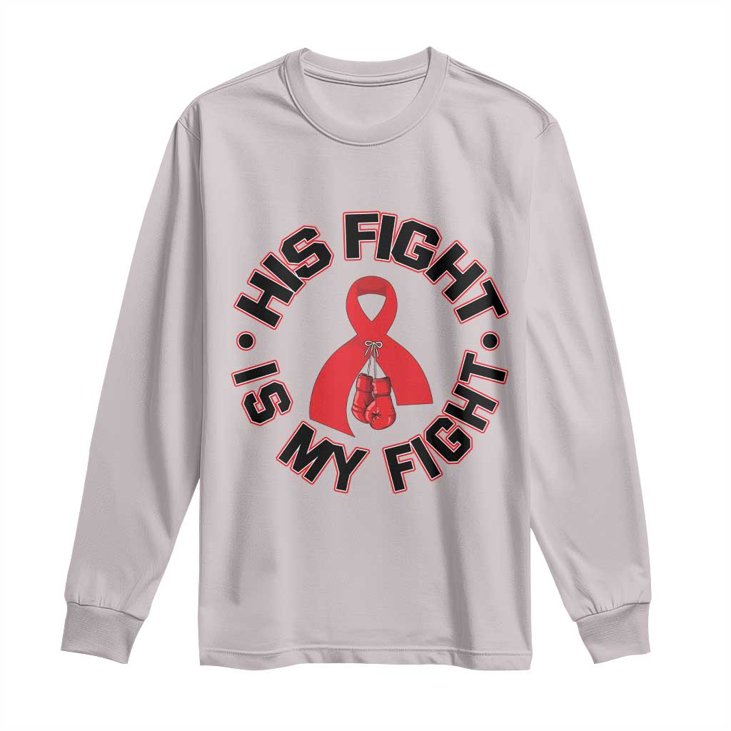 HIV Warrior His Fight Is My Fight Long Sleeve Shirt Red Ribbon Boxing Gift - Wonder Print Shop