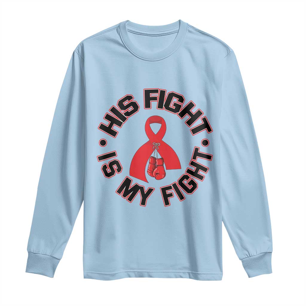 HIV Warrior His Fight Is My Fight Long Sleeve Shirt Red Ribbon Boxing Gift - Wonder Print Shop