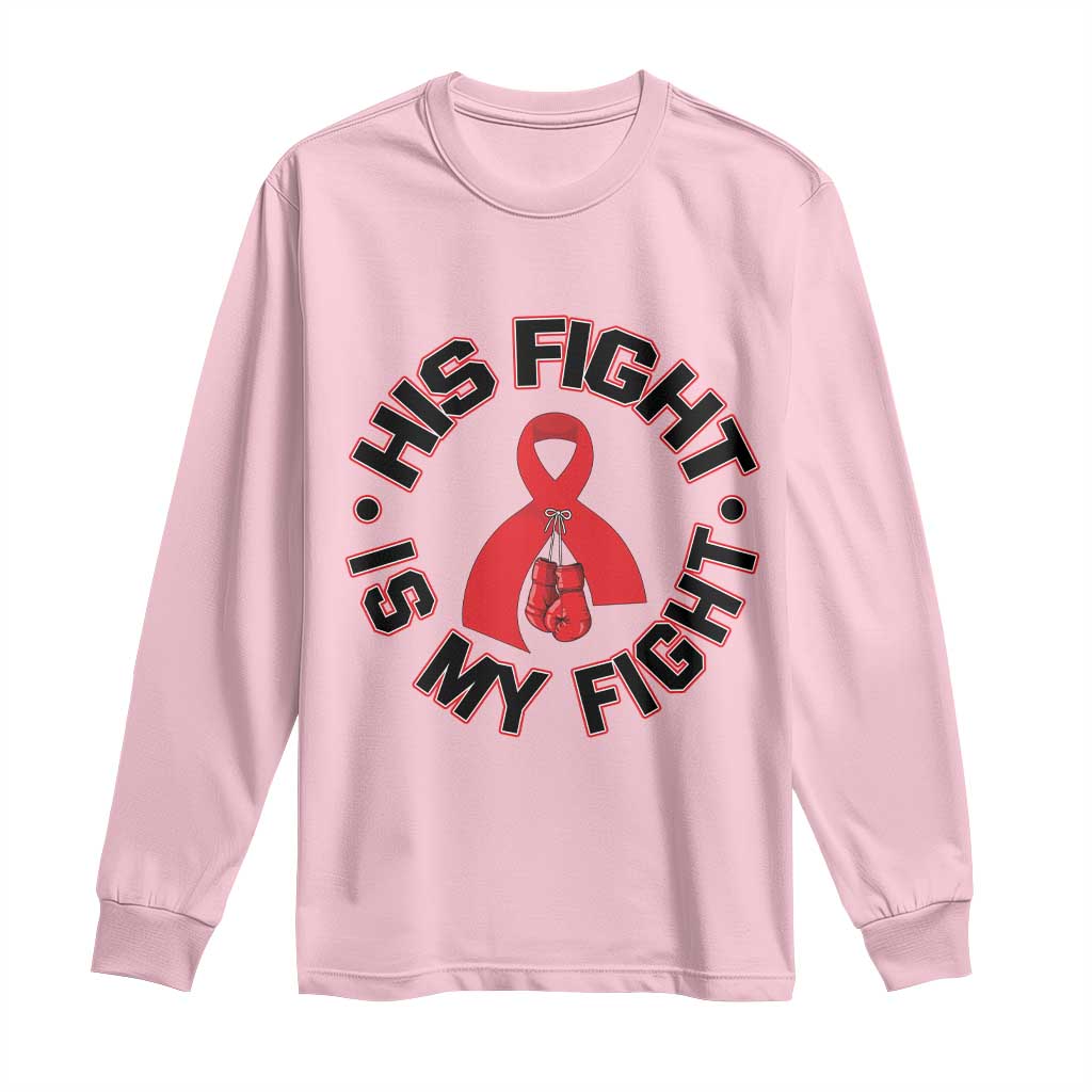 HIV Warrior His Fight Is My Fight Long Sleeve Shirt Red Ribbon Boxing Gift - Wonder Print Shop