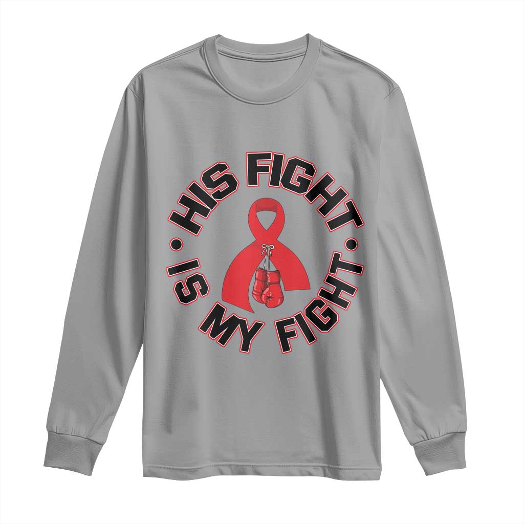 HIV Warrior His Fight Is My Fight Long Sleeve Shirt Red Ribbon Boxing Gift - Wonder Print Shop